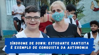 Síndrome de Down: estudante santista é exemplo de conquista da autonomia