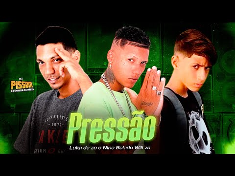 LUKA DA ZO E NINO BOLADO WILL ZS-PRESSÃO