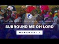 Surround Me Oh LORD Menengai 7