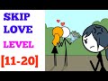 Skip Love Level 11 12 13 14 15 16 17 18 19 20 Solution Or Walkthrough