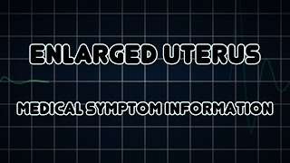 Enlarged uterus (Medical Symptom)