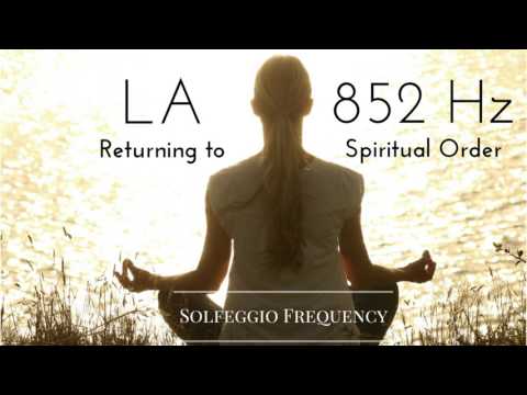 LA - 852 Hz | pure tone | Solfeggio Frequency | Returning to Spiritual Order | 8 Hours