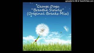 George Doga - Breathe Slowly (Original Breaks Mix)