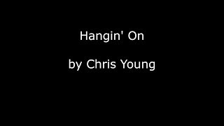 Chris Young  Hangin&#39; On Lyrics