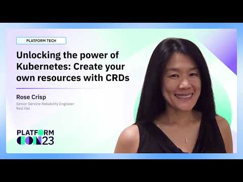 Unlocking the power of Kubernetes: Create your own resources with CRDs | PlatformCon 2023