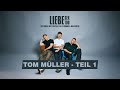 TOM MÜLLER (Teil1) I Liebe, Sex, Tod.