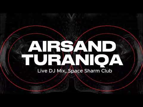 Airsand & TuraniQa - Live Dj Mix, Space Sharm Club