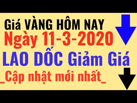 Giá Vàng Hôm Nay -11/3/2020 Lao Dốc giảm giá vàng SJC 9999 24k 18k PNJ DOJI, tý giá ngoại tệ USD