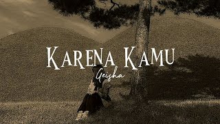 Download lagu Karena Kamu - Geisha | (slowed reverb)(lyrics) mp3