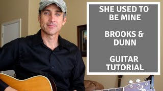 She Used To Be Mine Brooks &amp; Dunn - Guitar Tutorial