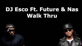 DJ Esco Ft. Future &amp; Nas - Walk Thru (Lyrics)