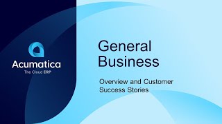 Acumatica General Business: Overview and Success Stories