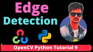 OpenCV Python Tutorial 9 - Edge Detection using OpenCV and Python