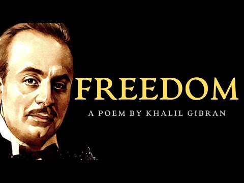 Freedom | 1923 | A Life Changing Poem by Khalil Gibran