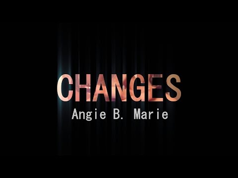 Angie B. Marie- Changes (Music Video) 2016