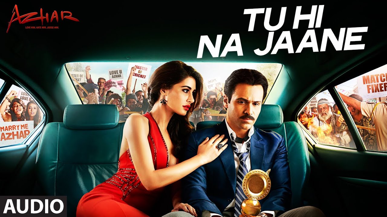 Tu Hi Na Jaane Lyrics | Azhar | Nargis Fakhri, Emraan Hashmi | Prakriti Kakkar, Sonu Nigam | Amaal Mallik