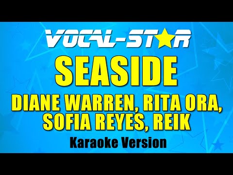 Diane Warren, Rita Ora, Sofía Reyes, Reik - Seaside (Karaoke Version)