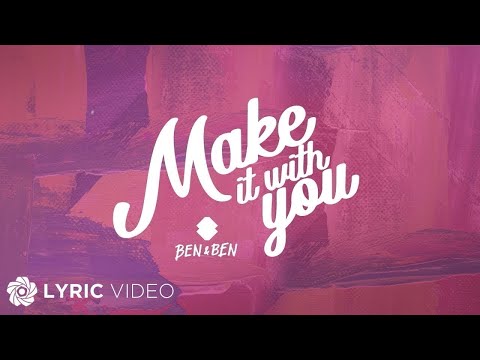 Make It With You - Ben&Ben (Lyrics)