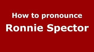 How to pronounce Ronnie Spector