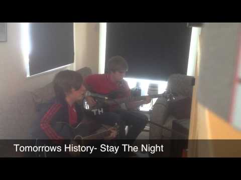 Tomorrows History- Stay The Night (acoustic)
