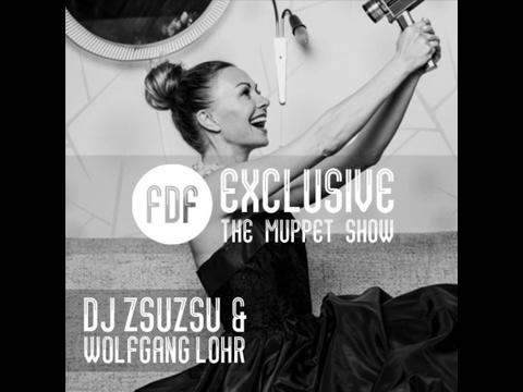 FDF - The Muppet Show (DJ ZsuZsu & Wolfgang Lohr Remix)