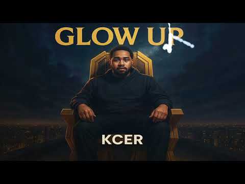 KCER - Glow Up (Official Audio)