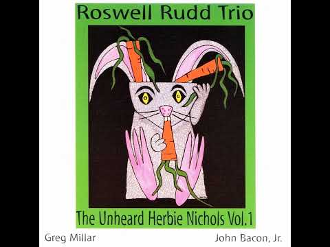 Roswell Rudd Trio   –   The Unheard Herbie Nichols Vol. 1