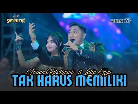 TAK HARUS MEMILIKI - IRWAN KRISDIYANTO FT LAILA AYU - SIMPATIK MUSIC - MAJALENGKA - KLK AUDIO