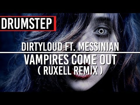 Dirtyloud ft. Messinian - Vampires Come Out (Ruxell Remix)