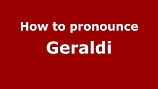 How to pronounce Geraldi