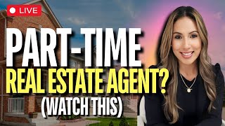 How to SUCCEED as a Part-Time Real Estate Agent in 2024