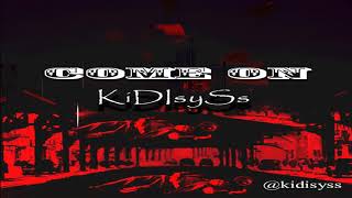 Come on-KidisySs