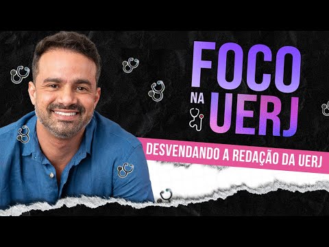 DESVENDANDO A REDAÇÃO UERJ - Foco na UERJ - REDAÇÃO AULA 01