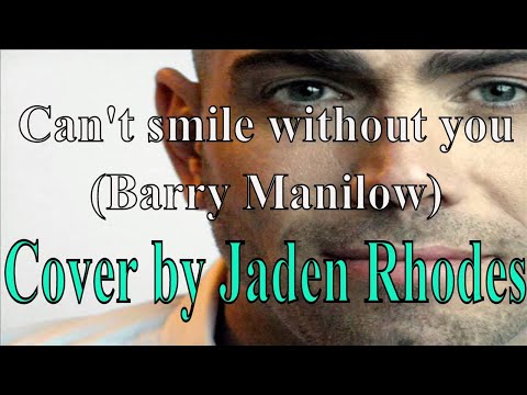 Jaden Rhodes ~ Can't smile without you (Barry Manilow Cover)