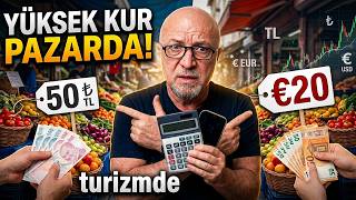 Pazarda bile Turizm esnafı yüksek kur uyguluyor