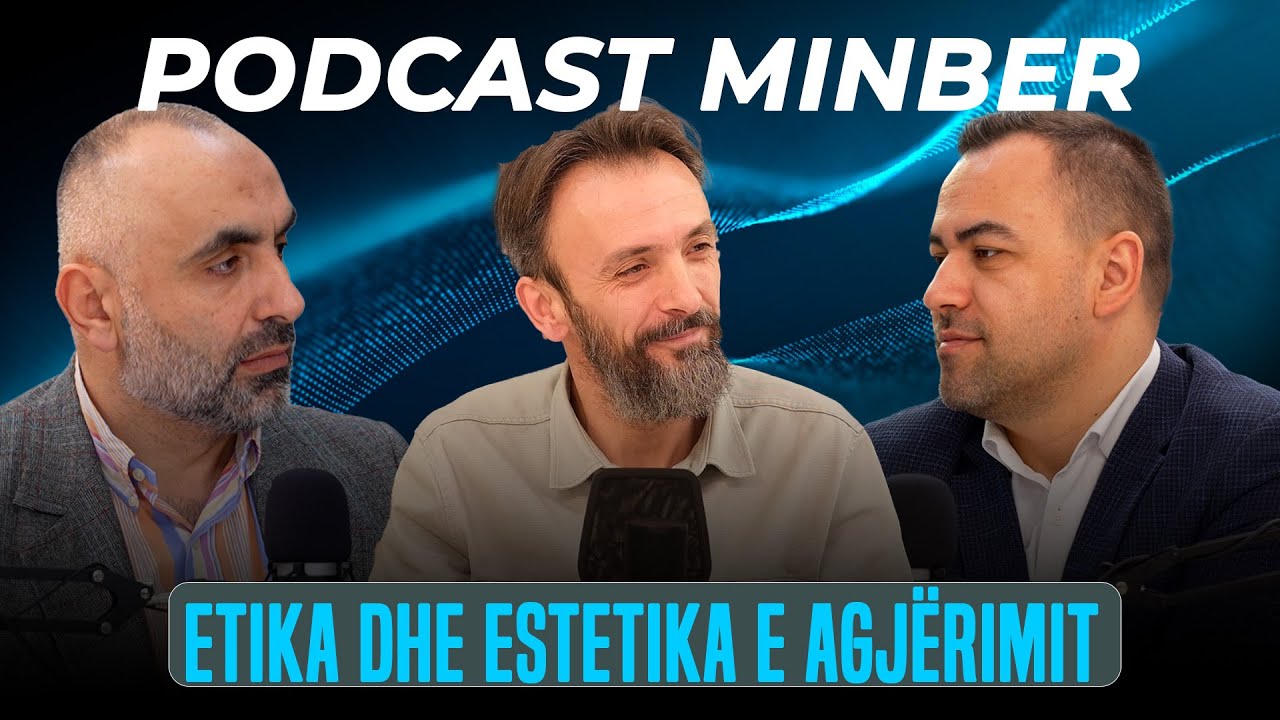 PODCAST MINBER| 11. Etika dhe estetika e agjërimit - Edison Ceraj