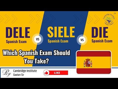 DELE vs SIELE vs DIE | Which Spanish Exam Should You Take? | Cambridge Institute