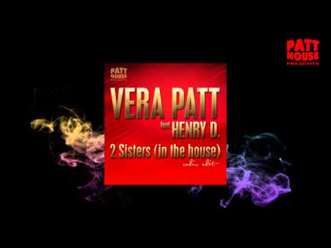 Vera Patt feat Henry D    2 Sisters in the house radio version