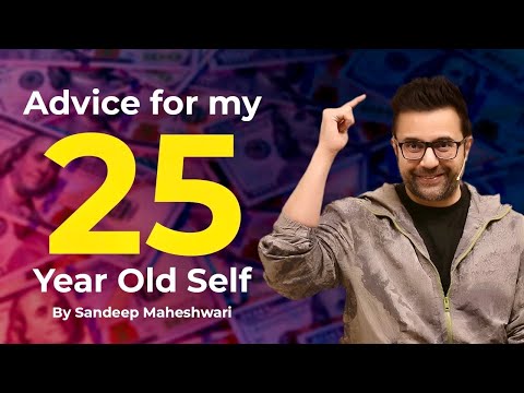 Advice For My 25 Year Old Self | By Sandeep Maheshwari | Hindi