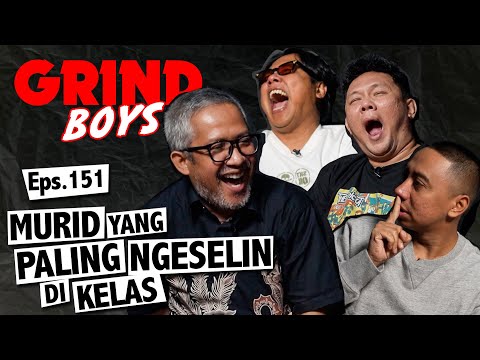 Grind Boys Eps.151 - "Murid Yang Paling Ngeselin di Kelas"