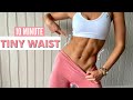 10 MIN. TINY WAIST WORKOUT - small waist & side abs / tone + slim down your waist