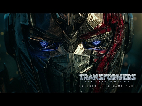 Transformers: The Last Knight (Extended Super Bowl Spot)