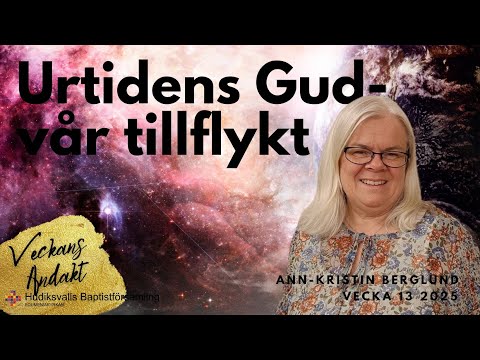 Urtidens Gud- vår tillflykt | Ann-Kristin | VECKANS ANDAKT v 13 2025