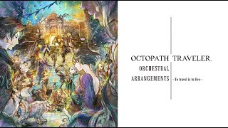 Octopath Traveler Orchestral Arrangements - To Travel Is To Live - video 1