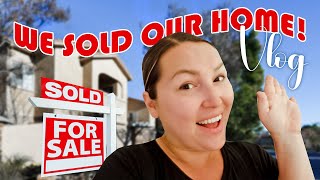 We Sold Our Home! | VLOG