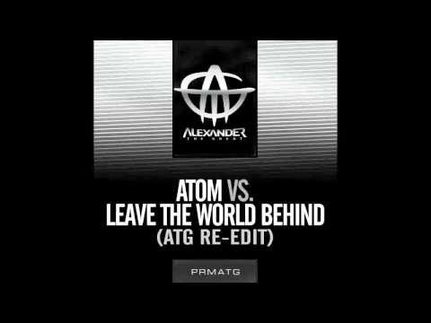 Atom vs Rattle vs Leave The World Behind (ATG Re Edit) FREE Download