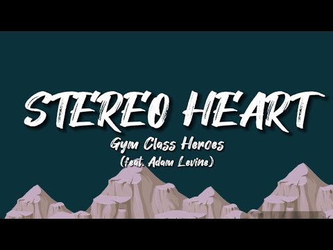 STEREO HEART - Gym Class Heroes (feat. Adam Levine) | Lyrics