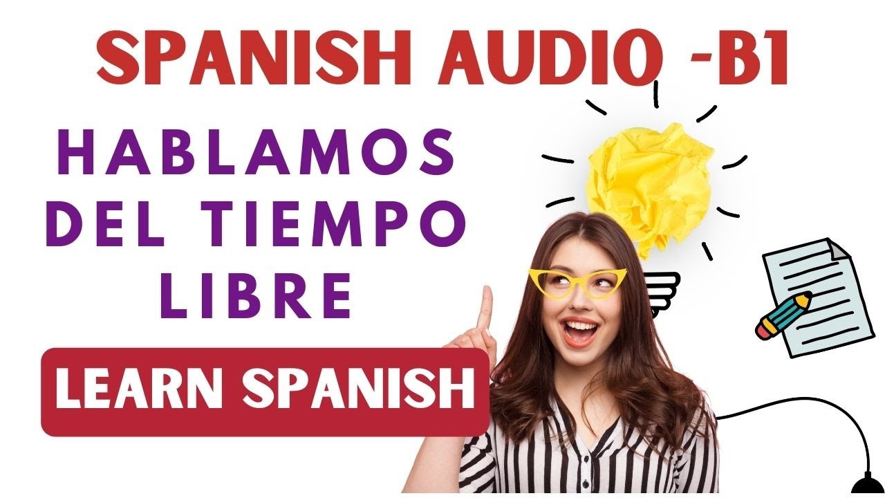 Learn Spanish:10 Actividades para Hacer el Fin de Semana. Podcast Nivel B1 | Tiempo libre en español