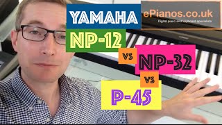 QUICK GUIDE! – Yamaha NP-12 vs NP-32 vs P-45 keyboard comparison