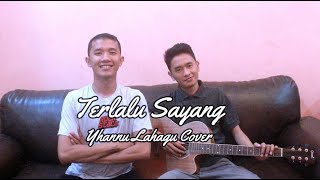 TERLALU SAYANG - BONA OST.Gadis Pemimpin Miniseri SCTV COVER BY YHANNU LAHAGU (acoustic version)